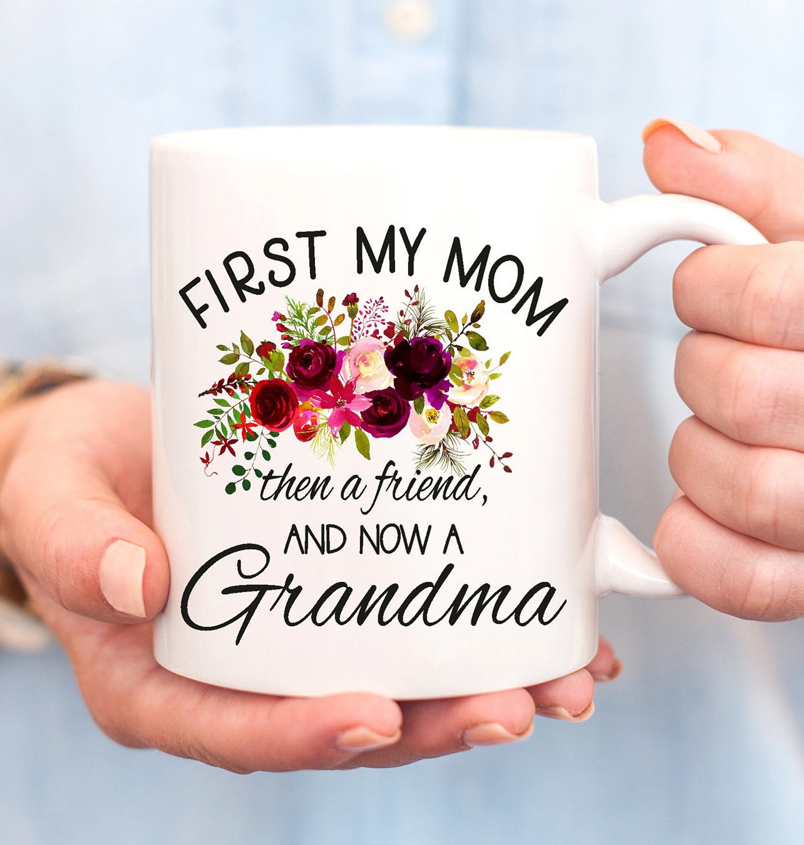 Coffee mug reading: First my mom, then a friend, and now a grandma with pretty flowers