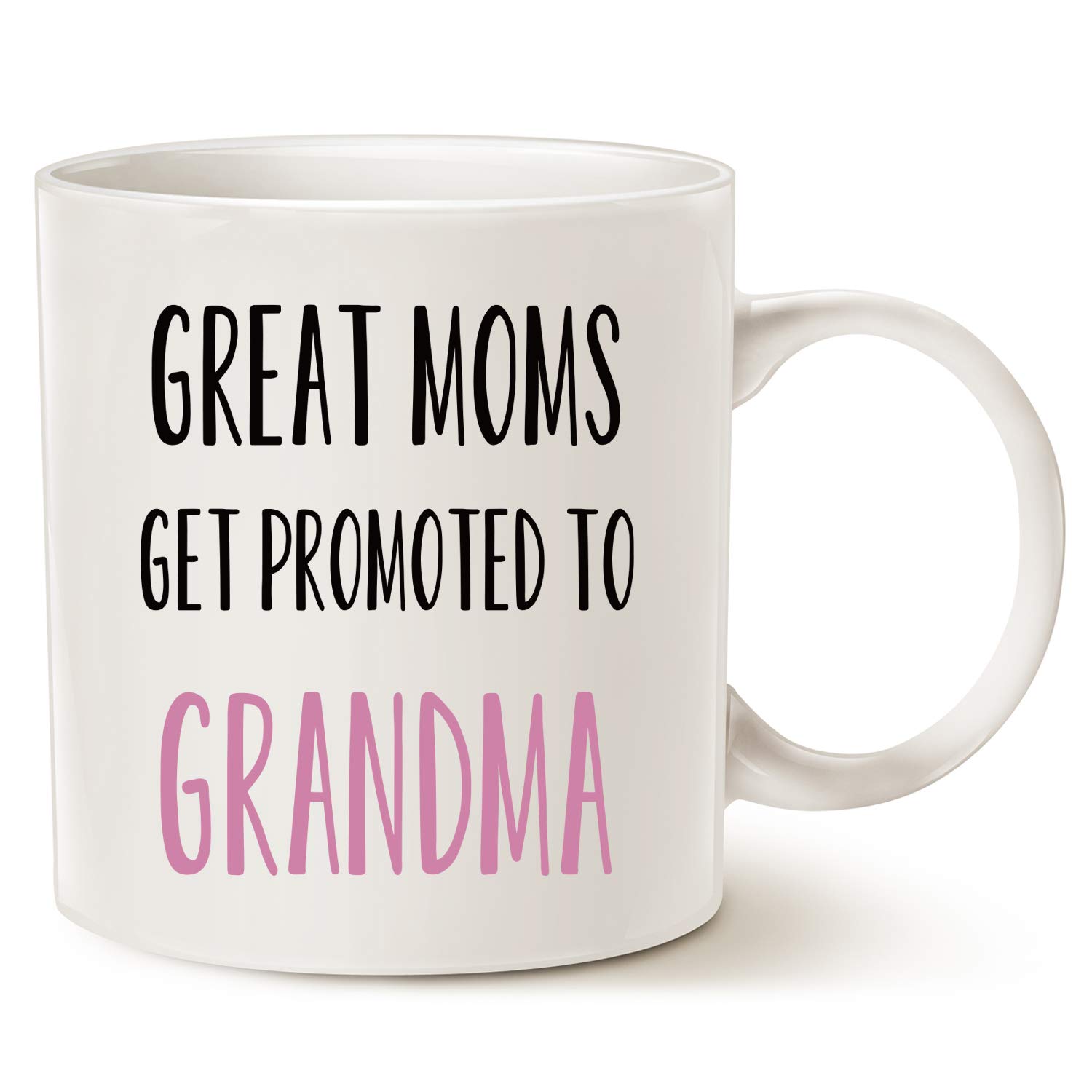 Coffee mug reading in all caps, black text: GREAT MOMS GET PROMOTED and then in pink text: To GRANDMA